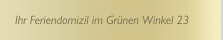 Ihr Feriendomizil im Grünen Winkel 23